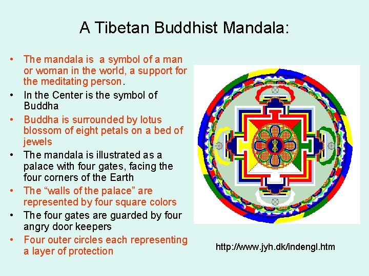 A Tibetan Buddhist Mandala: • The mandala is a symbol of a man or