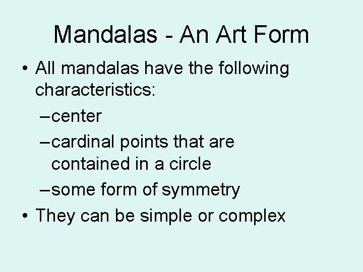 Mandalas - An Art Form • All mandalas have the following characteristics: – center