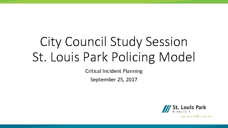 City Council Study Session St. Louis Park Policing Model Critical Incident Planning September 25,