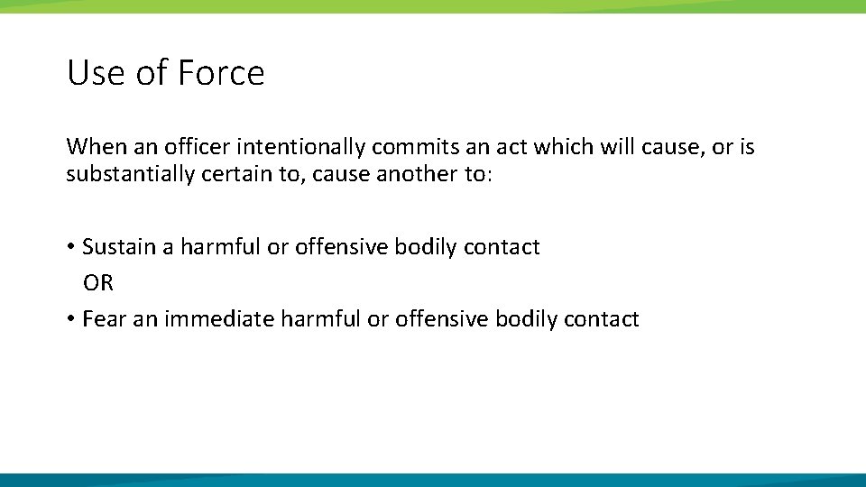 Use of Force When an officer intentionally commits an act which will cause, or
