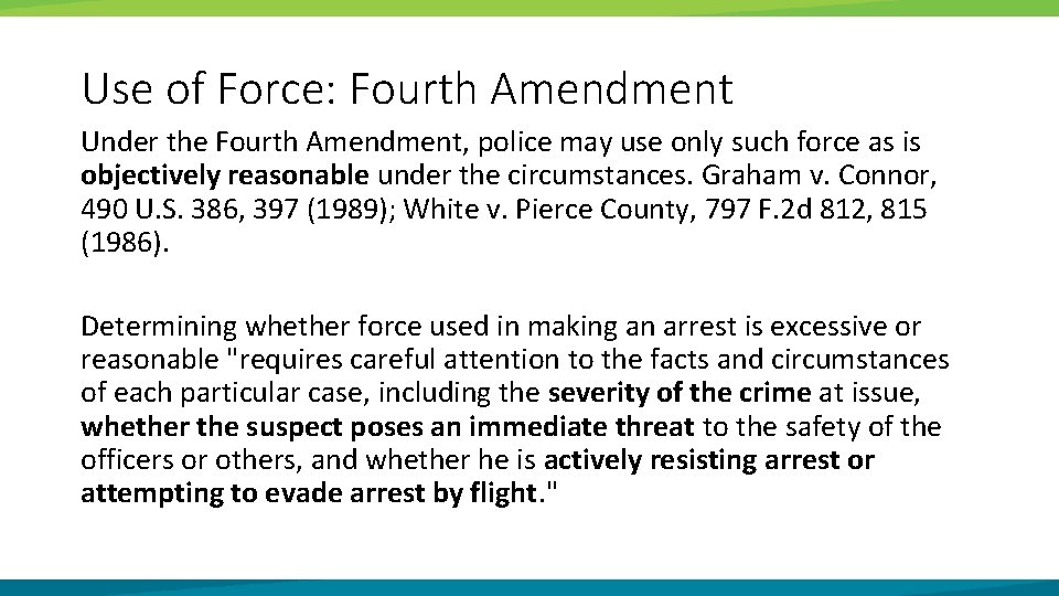 Use of Force: Fourth Amendment Under the Fourth Amendment, police may use only such