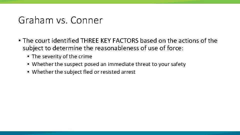 Graham vs. Conner • The court identified THREE KEY FACTORS based on the actions