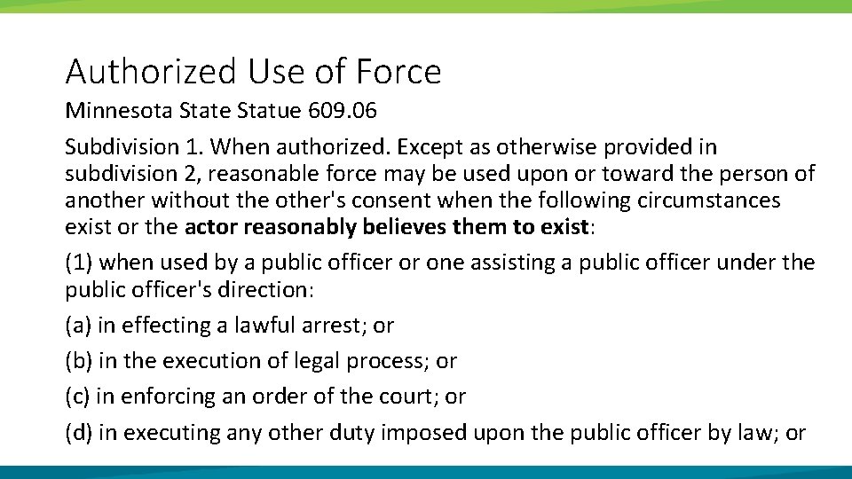 Authorized Use of Force Minnesota State Statue 609. 06 Subdivision 1. When authorized. Except