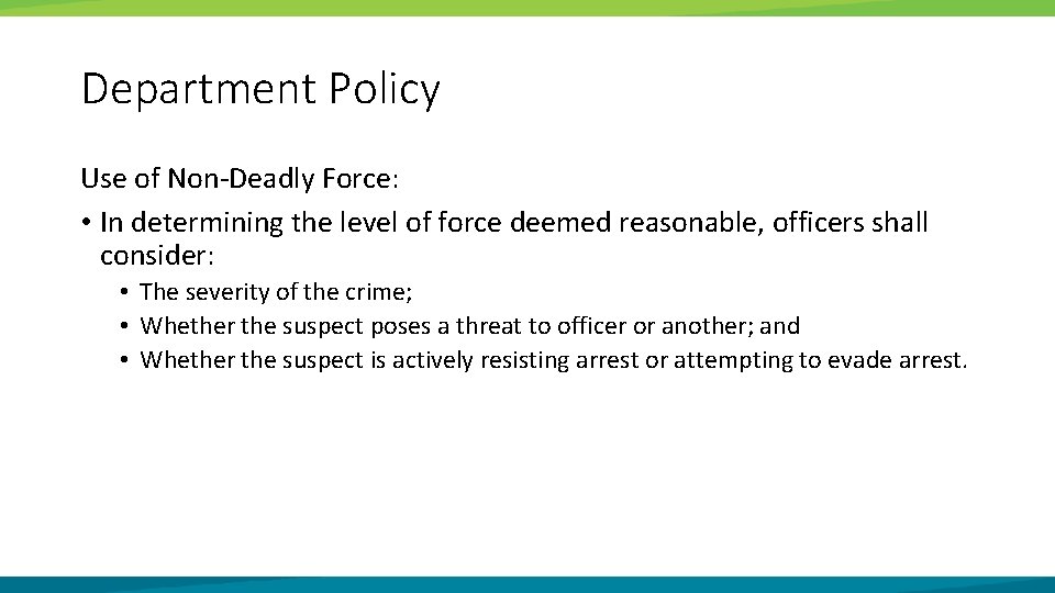 Department Policy Use of Non-Deadly Force: • In determining the level of force deemed