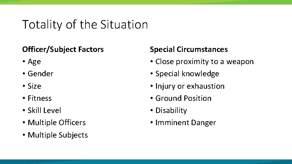 Totality of the Situation Officer/Subject Factors • Age • Gender • Size • Fitness