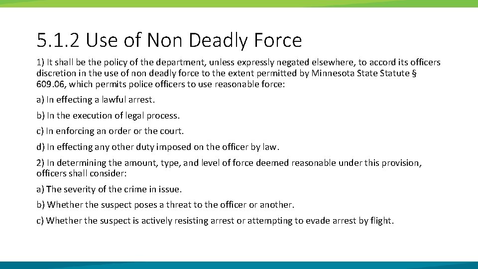 5. 1. 2 Use of Non Deadly Force 1) It shall be the policy