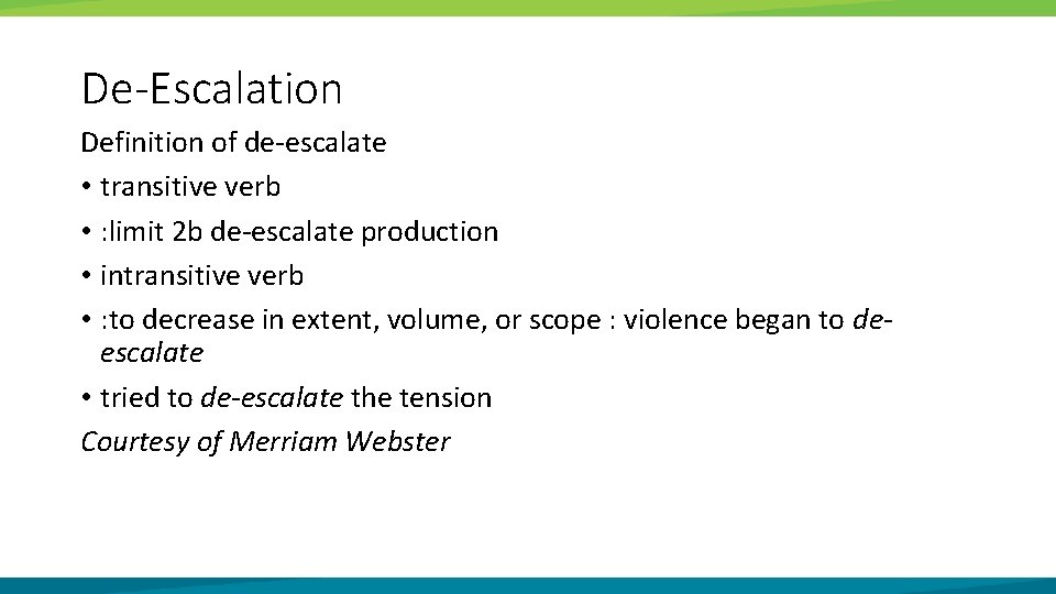 De-Escalation Definition of de-escalate • transitive verb • : limit 2 b de-escalate production