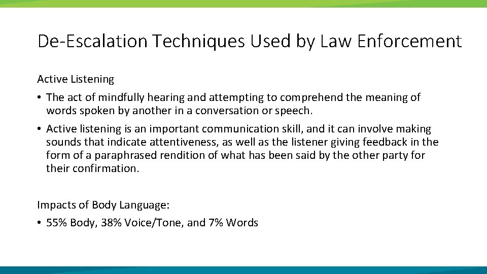 De-Escalation Techniques Used by Law Enforcement Active Listening • The act of mindfully hearing