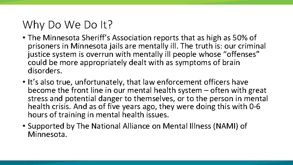 Why Do We Do It? • The Minnesota Sheriff’s Association reports that as high