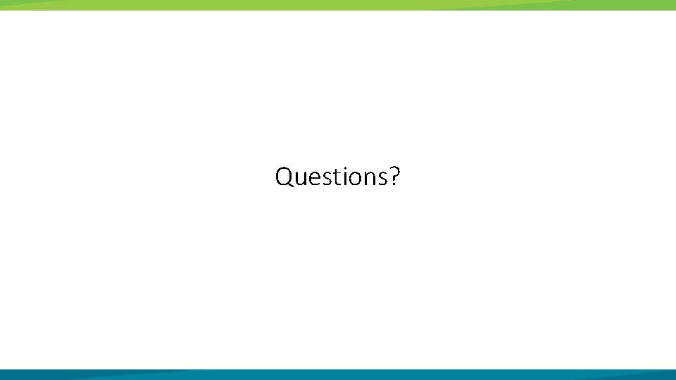 Questions? 