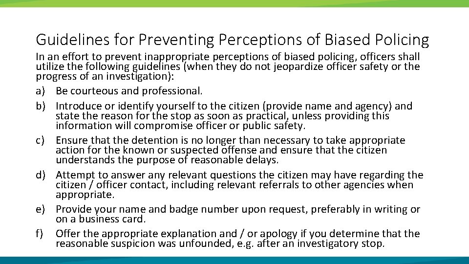 Guidelines for Preventing Perceptions of Biased Policing In an effort to prevent inappropriate perceptions