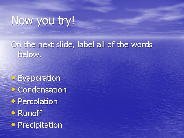 Now you try! On the next slide, label all of the words below. • Now you try! On the next slide, label all of the words below. •