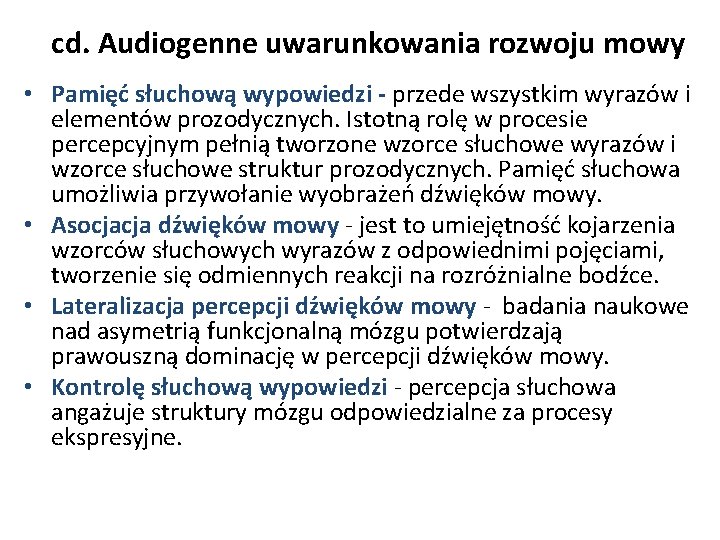 cd. Audiogenne uwarunkowania rozwoju mowy • Pamięć słuchową wypowiedzi - przede wszystkim wyrazów i