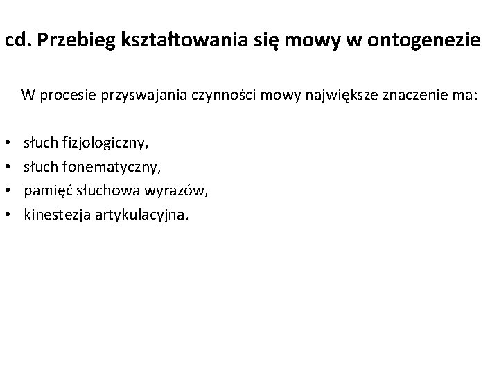 cd. Przebieg kształtowania się mowy w ontogenezie W procesie przyswajania czynności mowy największe znaczenie