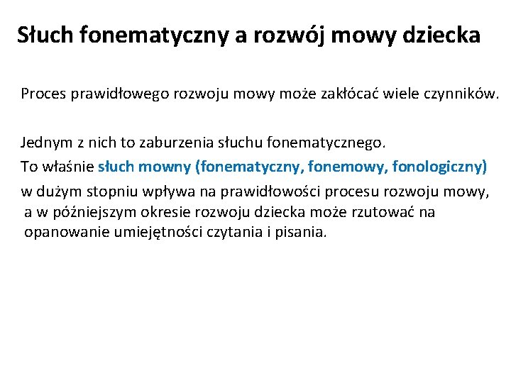 Słuch fonematyczny a rozwój mowy dziecka Proces prawidłowego rozwoju mowy może zakłócać wiele czynników.