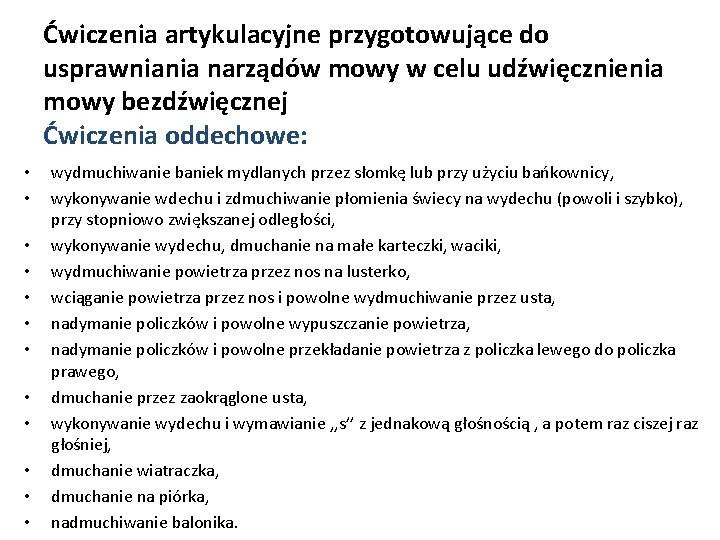 Ćwiczenia artykulacyjne przygotowujące do usprawniania narządów mowy w celu udźwięcznienia mowy bezdźwięcznej Ćwiczenia oddechowe: