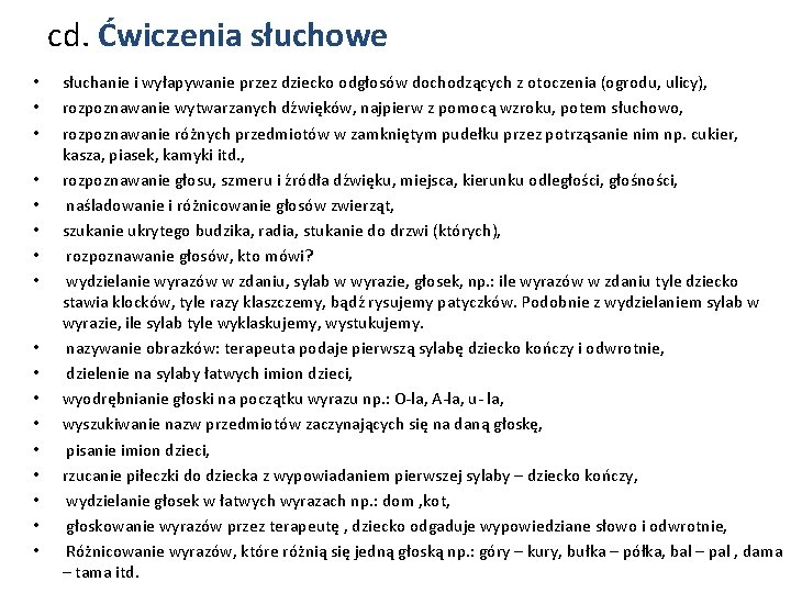 cd. Ćwiczenia słuchowe • • • • • słuchanie i wyłapywanie przez dziecko odgłosów