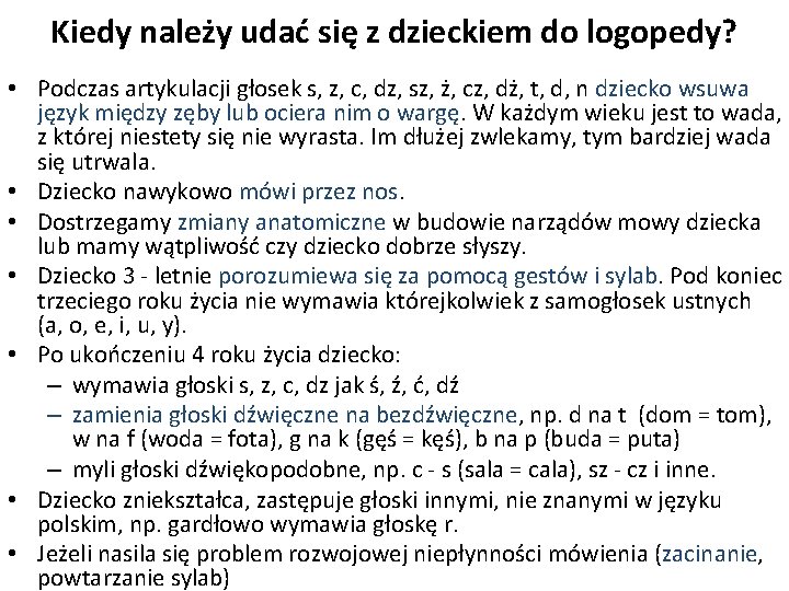 Kiedy należy udać się z dzieckiem do logopedy? • Podczas artykulacji głosek s, z,