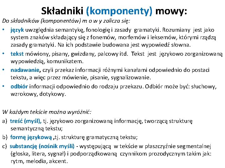 Składniki (komponenty) mowy: Do składników (komponentów) m o w y zalicza się: • język