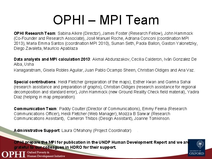OPHI – MPI Team OPHI Research Team: Sabina Alkire (Director), James Foster (Research Fellow),