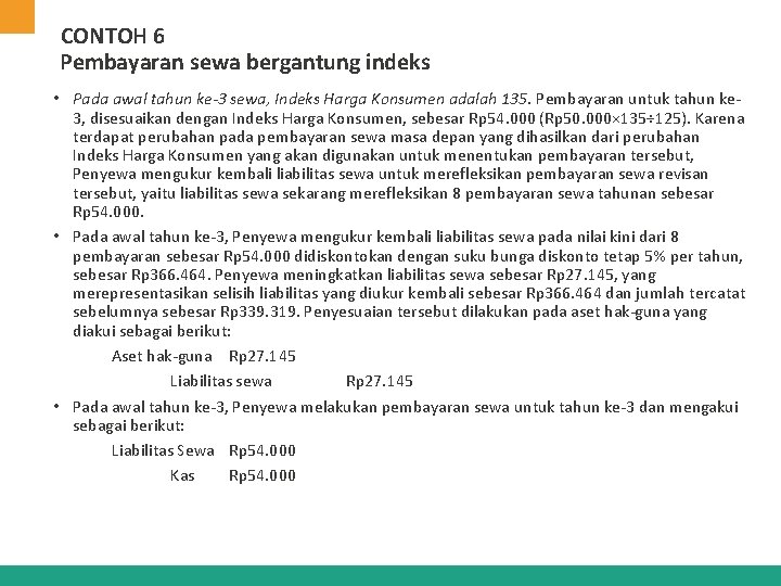 CONTOH 6 Pembayaran sewa bergantung indeks • Pada awal tahun ke-3 sewa, Indeks Harga