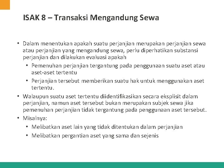 ISAK 8 – Transaksi Mengandung Sewa • Dalam menentukan apakah suatu perjanjian merupakan perjanjian