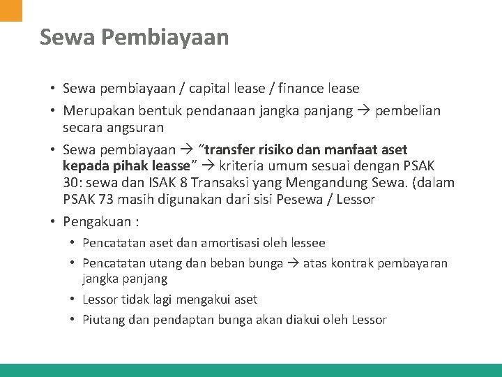 Sewa Pembiayaan • Sewa pembiayaan / capital lease / finance lease • Merupakan bentuk