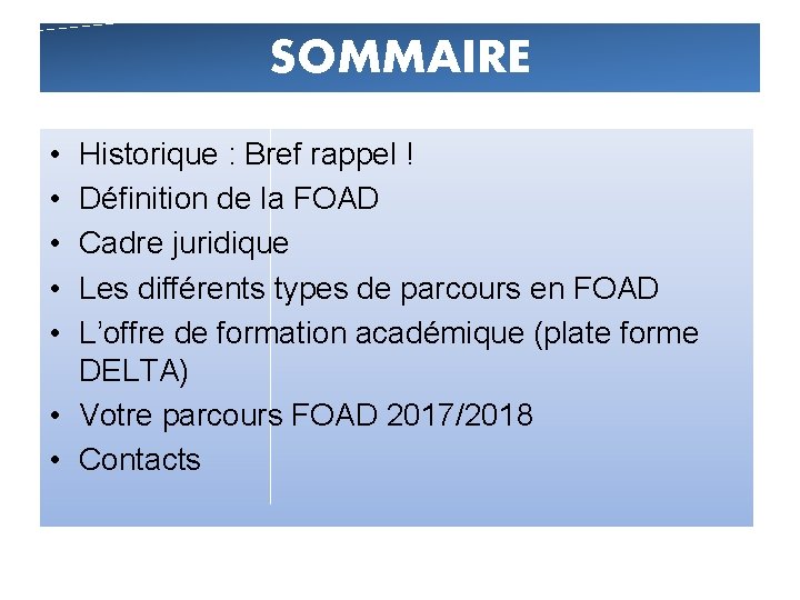 SOMMAIRE • • • Historique : Bref rappel ! Définition de la FOAD Cadre SOMMAIRE • • • Historique : Bref rappel ! Définition de la FOAD Cadre