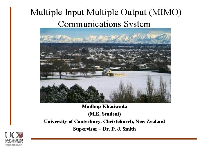  Multiple Input Multiple Output (MIMO) Communications System Madhup Khatiwada (M. E. Student) University