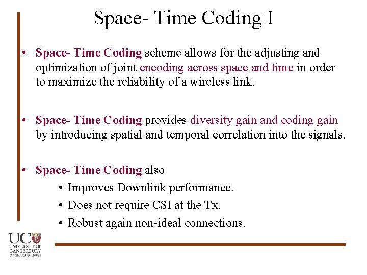 Space- Time Coding I • Space- Time Coding scheme allows for the adjusting and