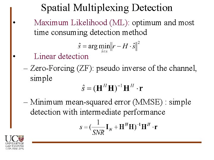 Spatial Multiplexing Detection • • Maximum Likelihood (ML): optimum and most time consuming detection