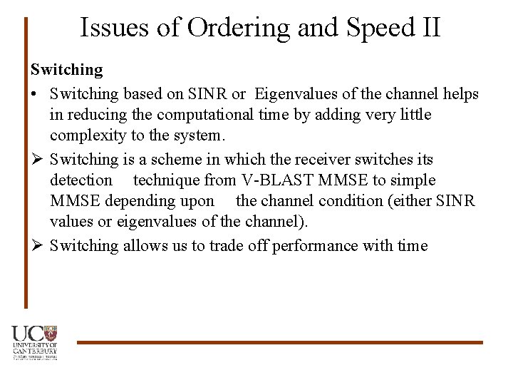 Issues of Ordering and Speed II Switching • Switching based on SINR or Eigenvalues
