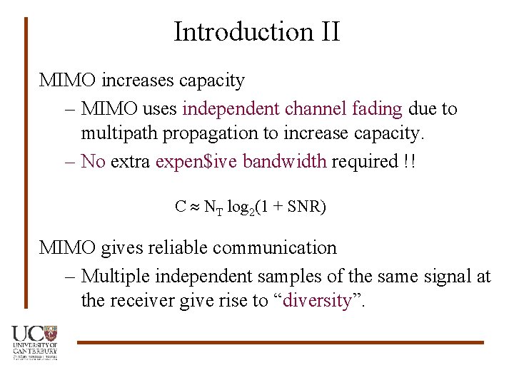 Introduction II MIMO increases capacity – MIMO uses independent channel fading due to multipath