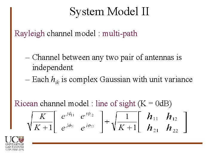 System Model II Rayleigh channel model : multi-path – Channel between any two pair