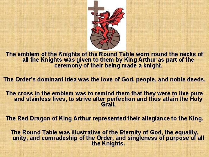 The emblem of the Knights of the Round Table worn round the necks of