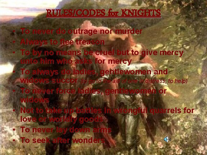 RULES/CODES for KNIGHTS • • To never do outrage nor murder Always to flee