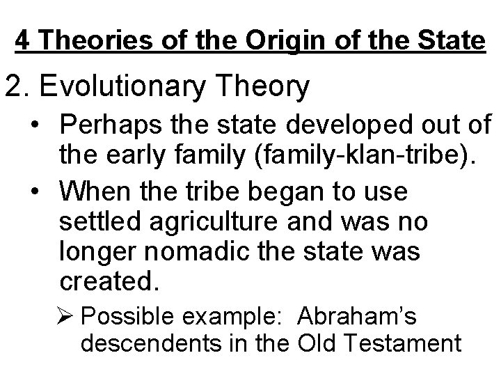 4 Theories of the Origin of the State 2. Evolutionary Theory • Perhaps the