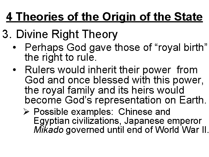 4 Theories of the Origin of the State 3. Divine Right Theory • Perhaps