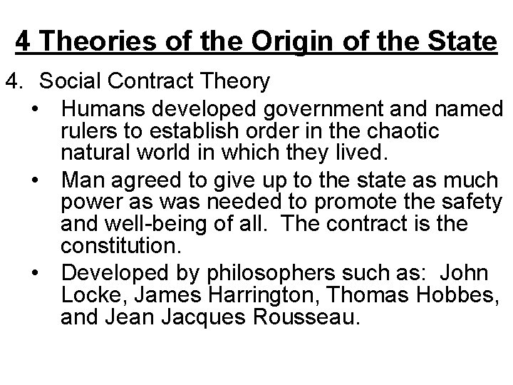 4 Theories of the Origin of the State 4. Social Contract Theory • Humans
