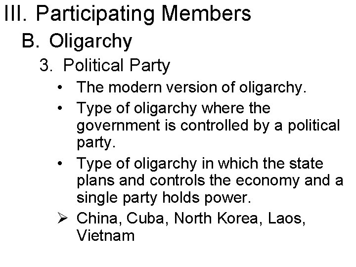III. Participating Members B. Oligarchy 3. Political Party • The modern version of oligarchy.