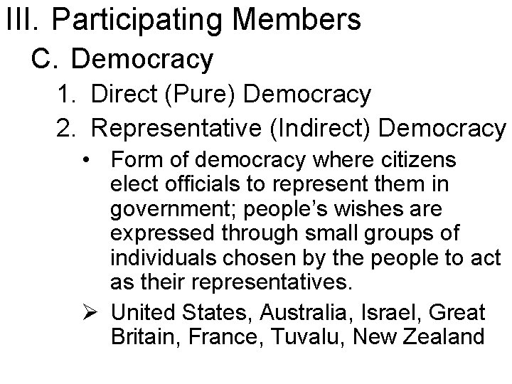 III. Participating Members C. Democracy 1. Direct (Pure) Democracy 2. Representative (Indirect) Democracy •