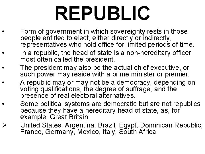 REPUBLIC • • • Ø Form of government in which sovereignty rests in those