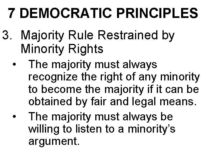 7 DEMOCRATIC PRINCIPLES 3. Majority Rule Restrained by Minority Rights • • The majority