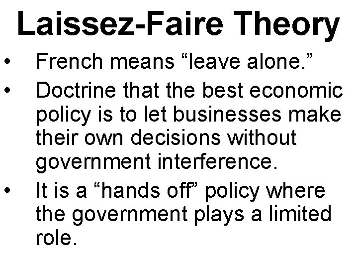 Laissez-Faire Theory • • • French means “leave alone. ” Doctrine that the best