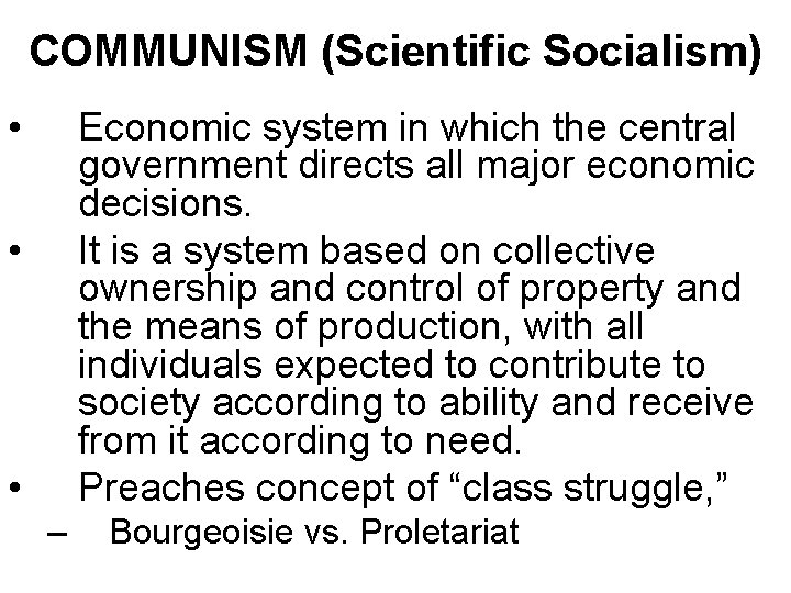 COMMUNISM (Scientific Socialism) • Economic system in which the central government directs all major