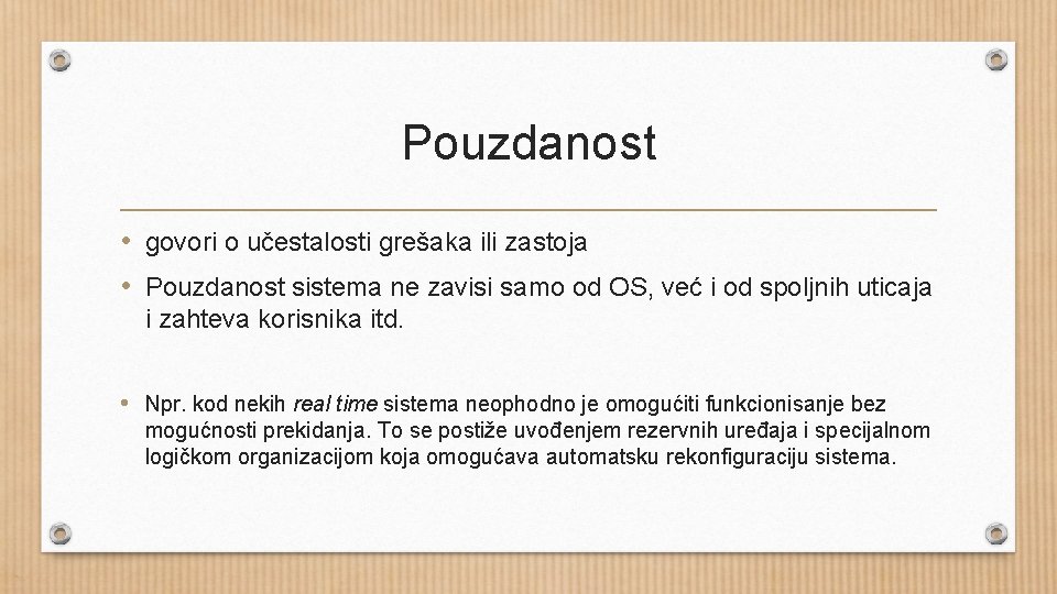 Pouzdanost • govori o učestalosti grešaka ili zastoja • Pouzdanost sistema ne zavisi samo