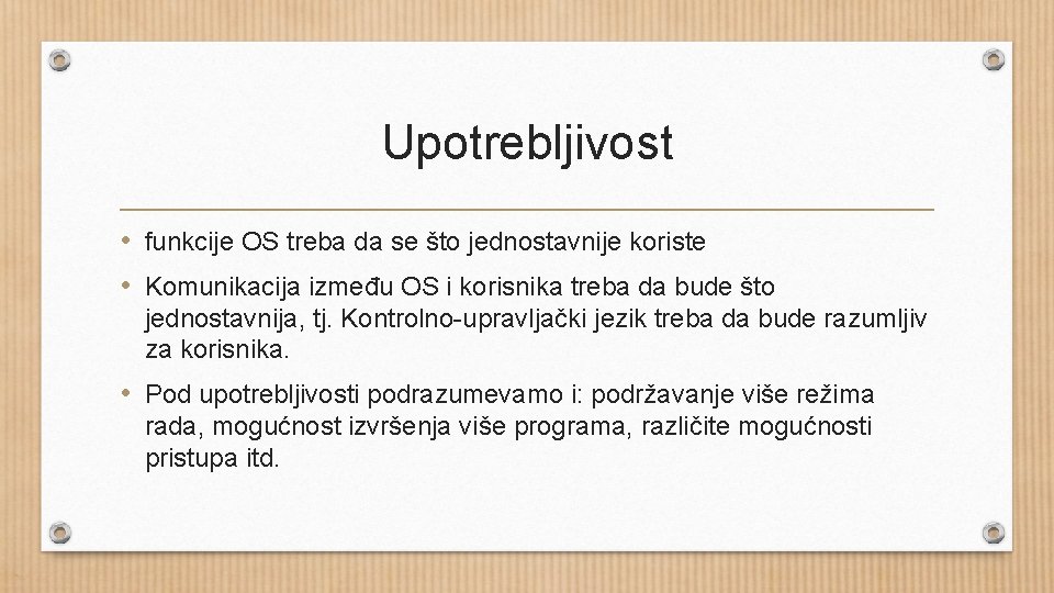 Upotrebljivost • funkcije OS treba da se što jednostavnije koriste • Komunikacija između OS