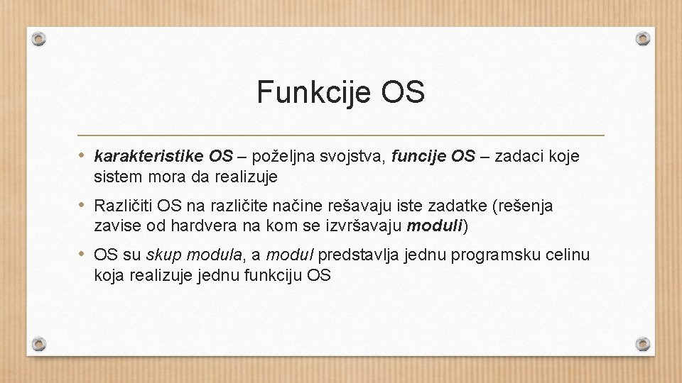 Funkcije OS • karakteristike OS – poželjna svojstva, funcije OS – zadaci koje sistem