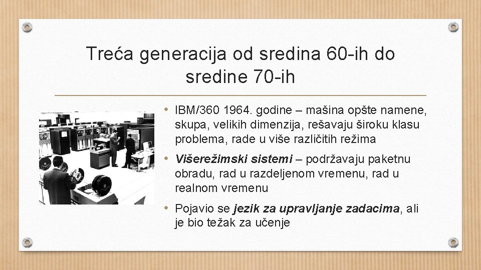 Treća generacija od sredina 60 -ih do sredine 70 -ih • IBM/360 1964. godine