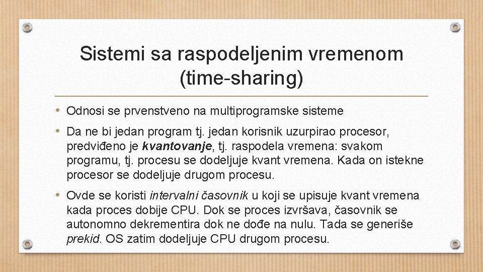 Sistemi sa raspodeljenim vremenom (time-sharing) • Odnosi se prvenstveno na multiprogramske sisteme • Da